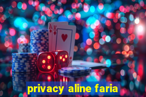 privacy aline faria